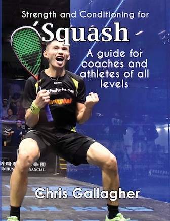 Strength and Conditioning for Squash: A guide for coaches and athletes of all levels