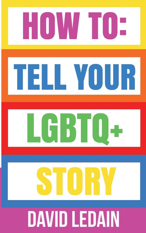 Front cover_How To Tell Your LGBTQ+ Story