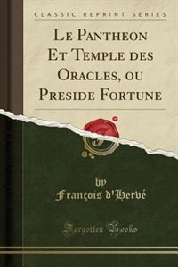 Front cover_Le Pantheon Et Temple des Oracles, ou Preside Fortune (Classic Reprint)