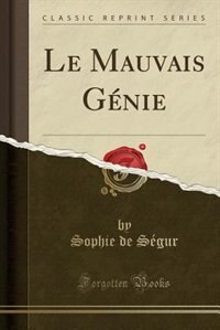 Couverture_Le Mauvais G&eacute;nie (Classic Reprint)