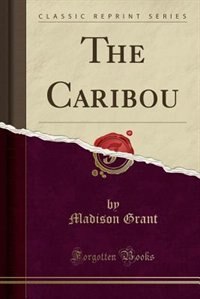 Couverture_The Caribou (Classic Reprint)