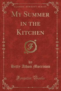 Front cover_My Summer in the Kitchen (Classic Reprint)