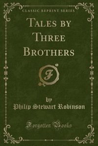 Couverture_Tales by Three Brothers (Classic Reprint)
