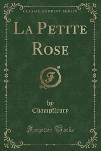 Front cover_La Petite Rose (Classic Reprint)
