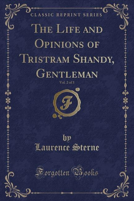 The Life and Opinions of Tristram Shandy, Gentleman, Vol. 2 of 3 (Classic Reprint)