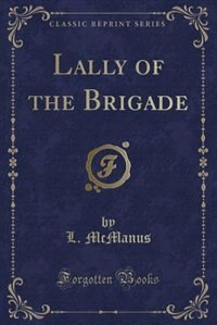 Front cover_Lally of the Brigade (Classic Reprint)