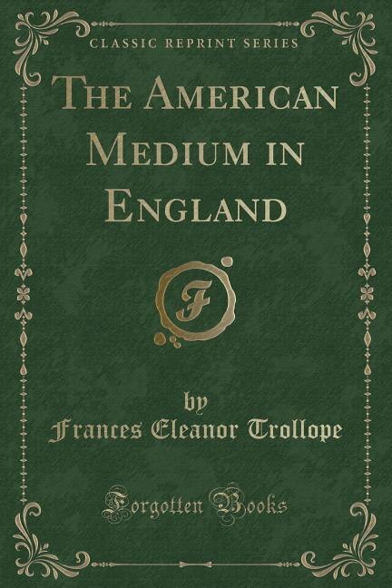 Front cover_The American Medium in England (Classic Reprint)