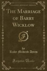 Front cover_The Marriage of Barry Wicklow (Classic Reprint)
