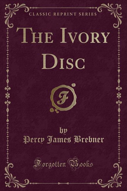Front cover_The Ivory Disc (Classic Reprint)