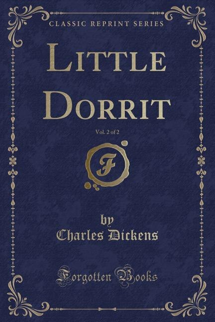 Front cover_Little Dorrit, Vol. 2 of 2 (Classic Reprint)