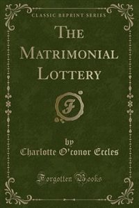 Front cover_The Matrimonial Lottery (Classic Reprint)