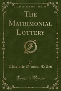 Front cover_The Matrimonial Lottery (Classic Reprint)