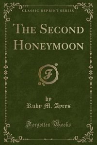 Front cover_The Second Honeymoon (Classic Reprint)