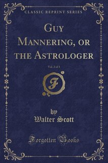 Couverture_Guy Mannering, or the Astrologer, Vol. 2 of 3 (Classic Reprint)