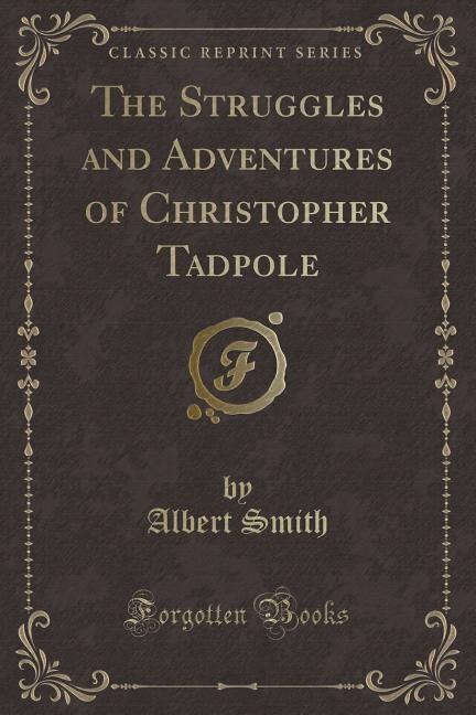 Front cover_The Struggles and Adventures of Christopher Tadpole (Classic Reprint)