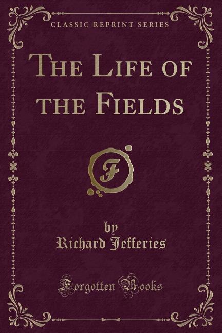 Couverture_The Life of the Fields (Classic Reprint)