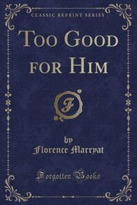 Front cover_Too Good for Him (Classic Reprint)