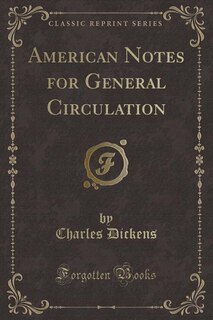 American Notes for General Circulation (Classic Reprint)