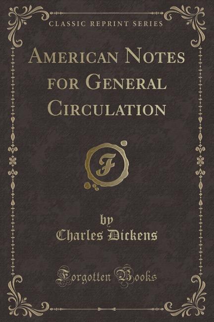 American Notes for General Circulation (Classic Reprint)