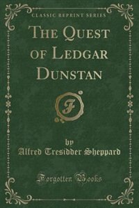 Front cover_The Quest of Ledgar Dunstan (Classic Reprint)