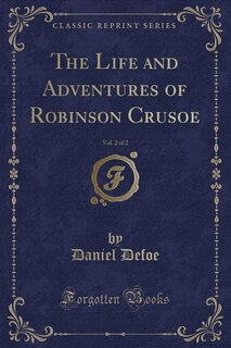 Front cover_The Life and Adventures of Robinson Crusoe, Vol. 2 of 2 (Classic Reprint)