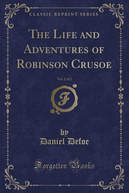 Front cover_The Life and Adventures of Robinson Crusoe, Vol. 2 of 2 (Classic Reprint)