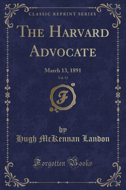 The Harvard Advocate, Vol. 51: March 13, 1891 (Classic Reprint)