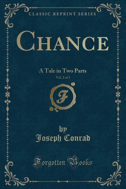 Chance, Vol. 2 of 2: A Tale in Two Parts (Classic Reprint)