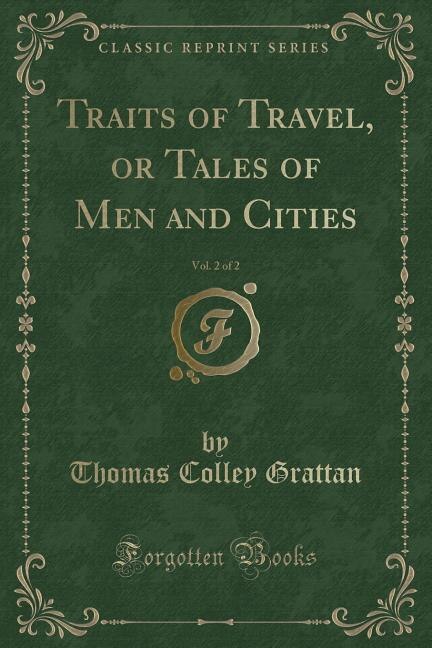 Front cover_Traits of Travel, or Tales of Men and Cities, Vol. 2 of 2 (Classic Reprint)