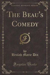 Couverture_The Beau's Comedy (Classic Reprint)