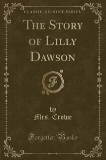 Couverture_The Story of Lilly Dawson (Classic Reprint)
