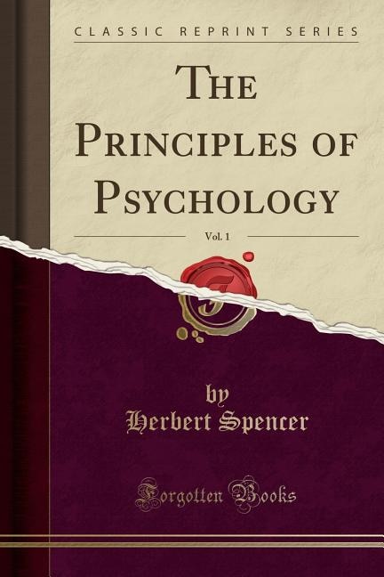 The Principles of Psychology, Vol. 1 (Classic Reprint)