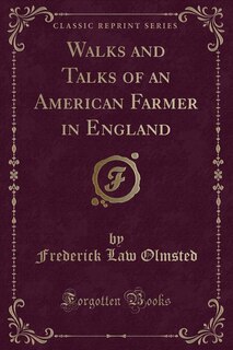 Walks and Talks of an American Farmer in England (Classic Reprint)