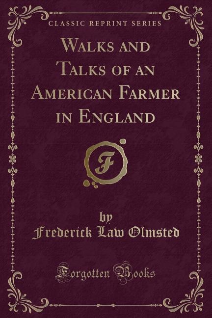 Walks and Talks of an American Farmer in England (Classic Reprint)