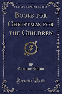 Books for Christmas for the Children (Classic Reprint)