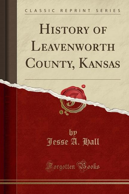 Couverture_History of Leavenworth County, Kansas (Classic Reprint)