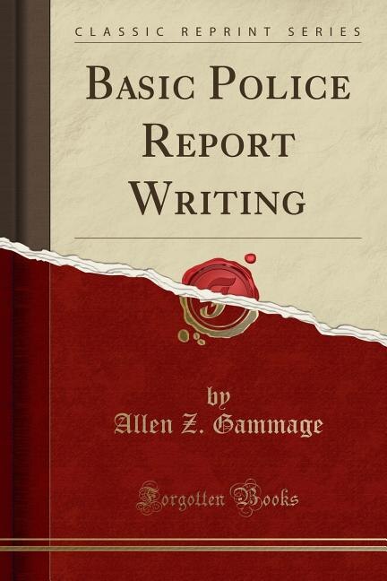 Front cover_Basic Police Report Writing (Classic Reprint)