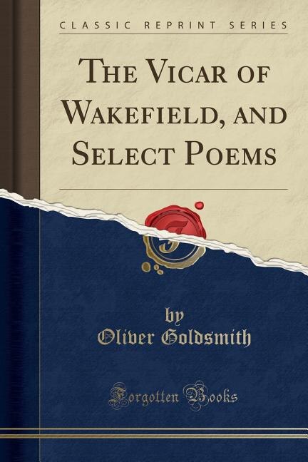 Front cover_The Vicar of Wakefield, and Select Poems (Classic Reprint)
