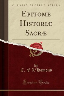 Front cover_Epitome Historiæ Sacræ (Classic Reprint)