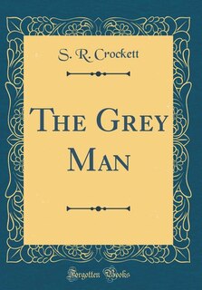 Couverture_The Grey Man (Classic Reprint)