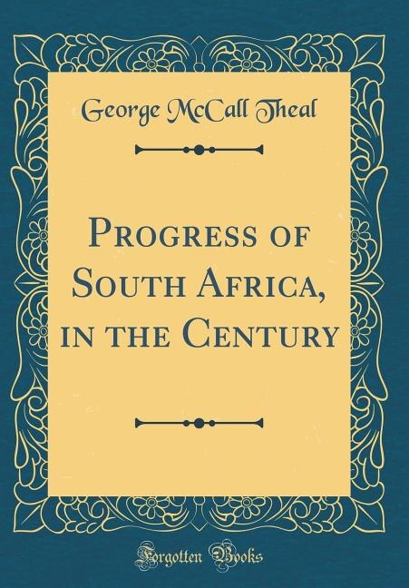 Progress of South Africa, in the Century (Classic Reprint)