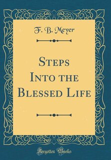 Couverture_Steps Into the Blessed Life (Classic Reprint)