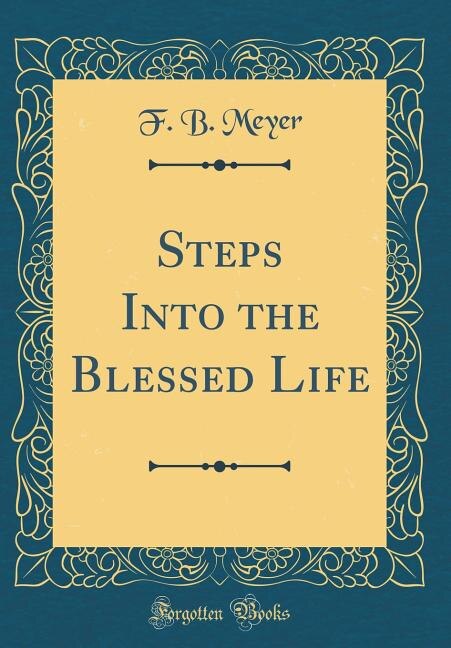 Couverture_Steps Into the Blessed Life (Classic Reprint)