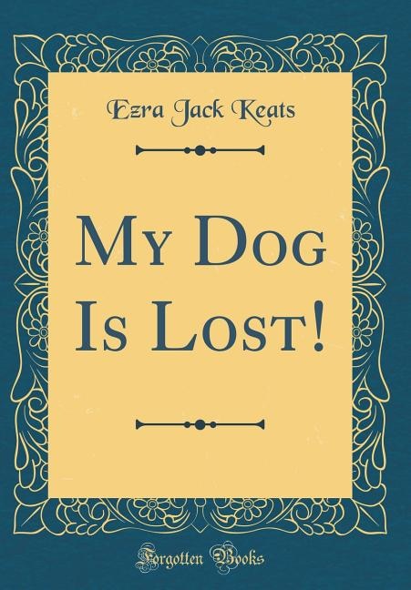 Front cover_My Dog Is Lost! (Classic Reprint)