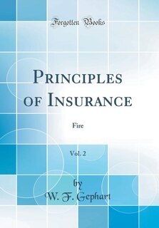 Principles of Insurance, Vol. 2: Fire (Classic Reprint)