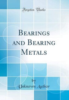 Couverture_Bearings and Bearing Metals (Classic Reprint)