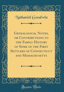 Couverture_Genealogical Notes, or Contributions to the Family History of Some of the First Settlers of Connecticut and Massachusetts (Classic Reprint)