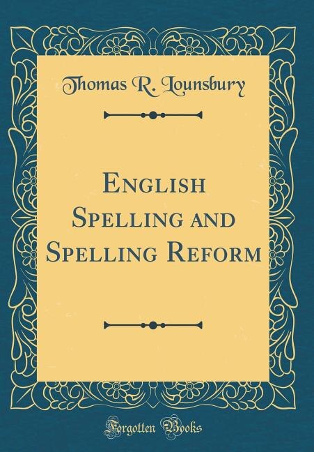 Couverture_English Spelling and Spelling Reform (Classic Reprint)