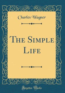 Front cover_The Simple Life (Classic Reprint)