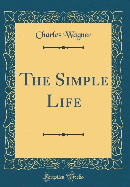 Front cover_The Simple Life (Classic Reprint)